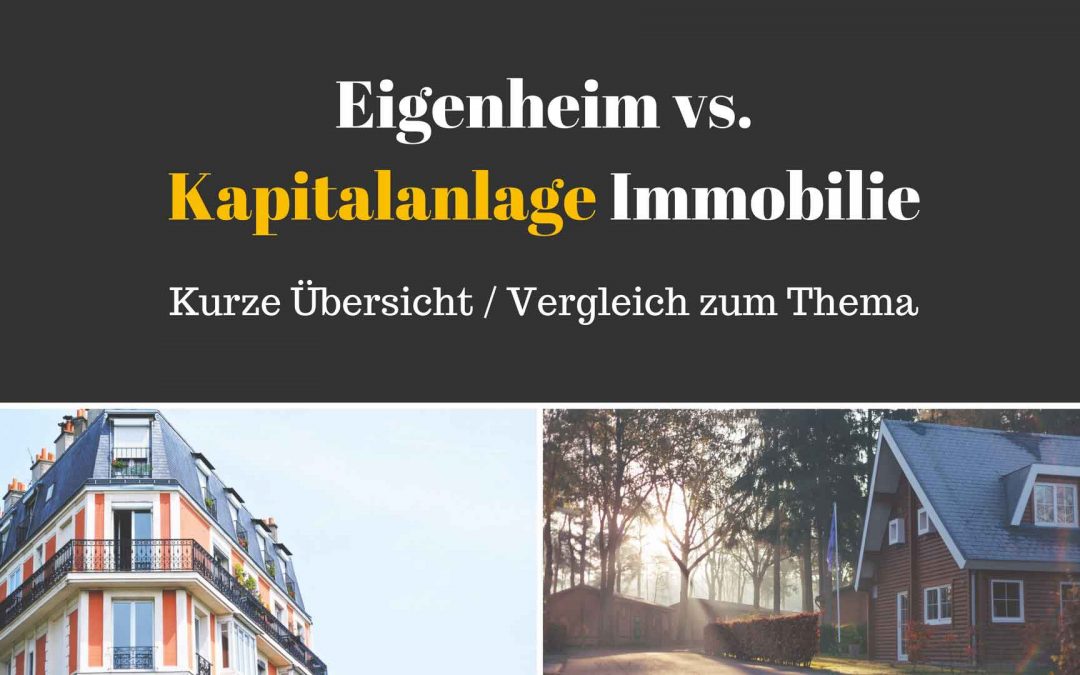 Eigenheim vs. Kapitalanlage – Unterschied und was ist besser? Quick & dirty